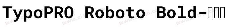 TypoPRO Roboto Bold字体转换